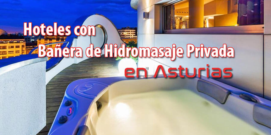 Hoteles con Bañera de Hidromasaje en la habitación en Asturias