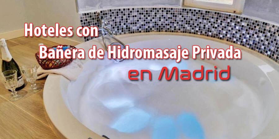 Hoteles con Bañera de Hidromasaje en la habitación en la Comunidad de Madrid