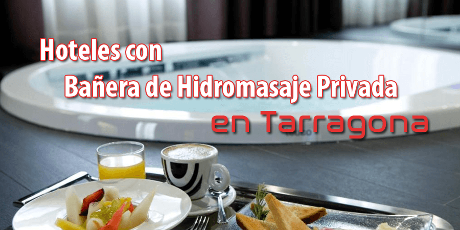 Hoteles con Bañera de Hidromasaje Privada en la habitación en Tarragona